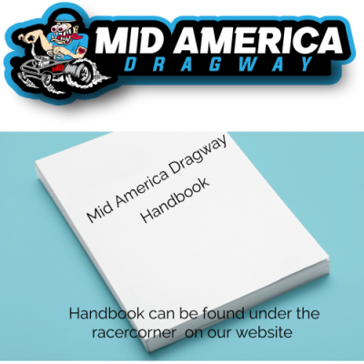 Some things have changed be sure you read the Mid America Dragway Handbook