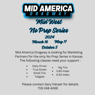 Mid America Dragway is seeking marketing partners for the only Midwest No Prep Series